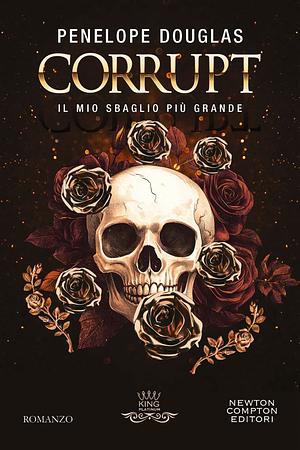 Corrupt: Il mio sbaglio più grande by Penelope Douglas