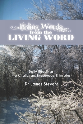 Living Words... from The Living Word: Daily Readings to Challenge, Encourage and Inspire by James Stevens