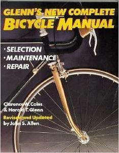 Glenn's New Complete Bicycle Manual: Selection, Maintenance, Repair by John S. Allen