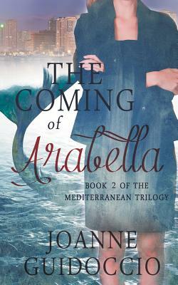 The Coming of Arabella by Joanne Guidoccio