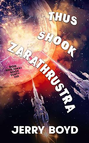 Thus Shook Zarathustra  by Jerry Boyd