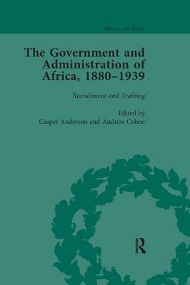 The Government and Administration of Africa, 1880-1939 Vol 1 by Casper Anderson, Andrew Cohen