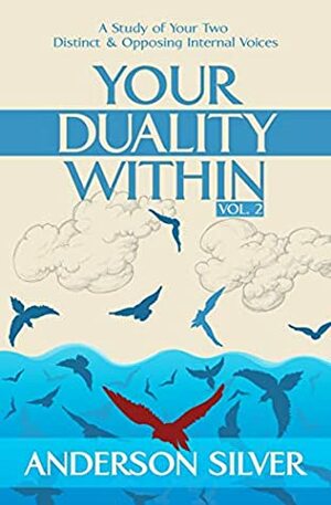 Your Duality Within: A Study of Your Two Distinct & Inner Voices by Anderson Silver