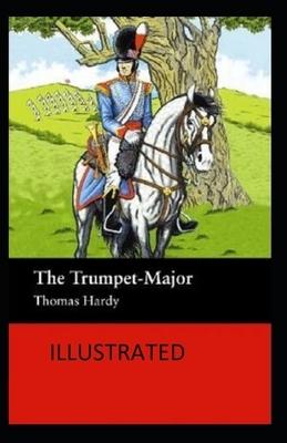 The Trumpet-Major Illustrated by Thomas Hardy