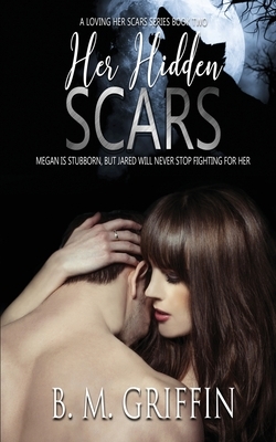 Her Hidden Scars by B. M. Griffin