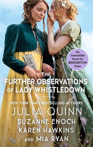 The Further Observations of Lady Whistledown by Suzanne Enoch, Karen Hawkins, Julia Quinn, Mia Ryan