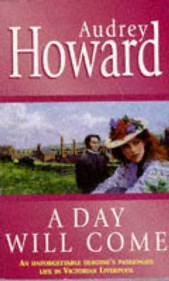 A Day Will Come by Audrey Howard