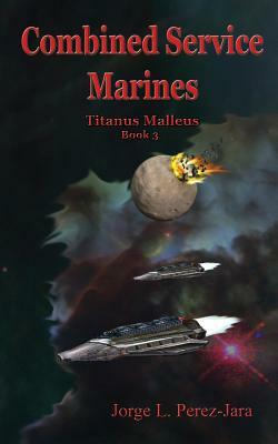 Combined Service Marines - Titanus Malleus by Jorge L. Perez-Jara