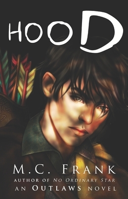 Hood: the Robin Hood legend origin story by M.C. Frank