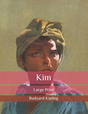 Kim: Large Print by Rudyard Kipling