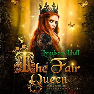 The Fair Queen: A Young Adult Fantasy by Lyndsey Hall