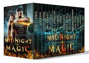 Midnight Magic: An Urban Fantasy Novella Collection by Carma Haley Shoemaker, H.J. Lawson, Art DeForest, Marian Maxwell, Ashley Meira, Jane Hinchey, Monica Corwin, Alyx Lonsdale, Paul C. Middleton, Todd Skaggs, L.J. Bushman, Crystal Dawn, Andrea Drew, A.L. Knorr, Nathan Squiers, J.L. Hendricks