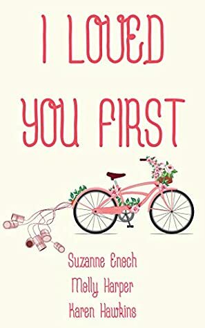 I Loved You First by Karen Hawkins, Suzanne Enoch, Molly Harper