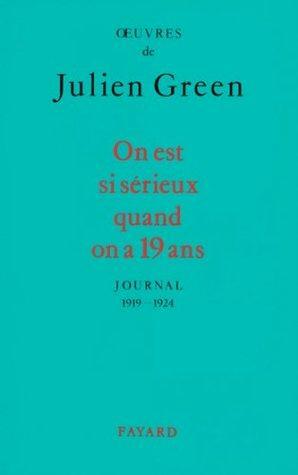 On est si sérieux quand on a 19 ans: Journal by Julien Green