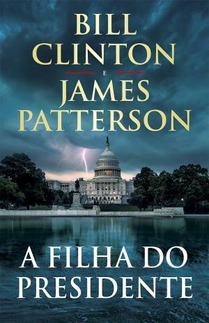 A Filha do Presidente by Bill Clinton