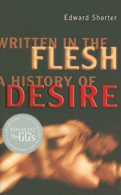 Written in the Flesh: A History of Desire by Edward Shorter