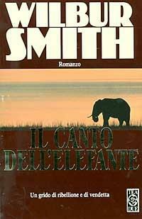 Il canto dell'elefante by Wilbur Smith