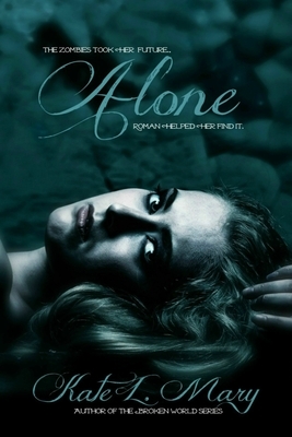 Alone: A Zombie Novel by Kate L. Mary