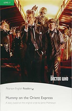 Level 3: Doctor Who: Mummy on the Orient Express by Jane Rollason