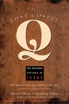 The Lost Gospel Q: The Original Saying of Jesus by Marcus J. Borg