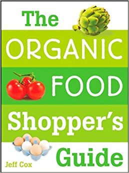 The Organic Food Shopper's Guide by Jeff Cox