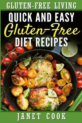 Quick and Easy Gluten-Free Diet Recipes by Janet Cook
