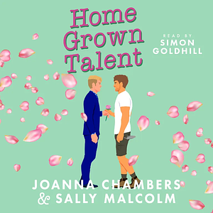 Home Grown Talent by Joanna Chambers, Sally Malcolm