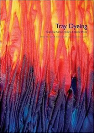 Tray Dyeing by Leslie Morgan, Claire Benn