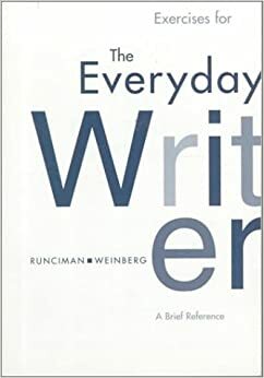 Exercises for the Everyday Writer: A Brief Reference by Francine Weinberg, Lex Runciman