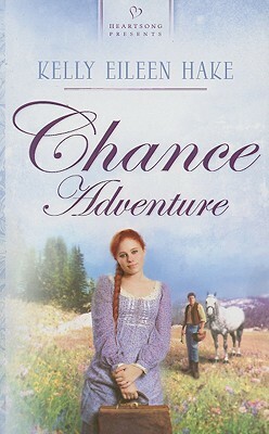 Chance Adventure by Kelly Eileen Hake