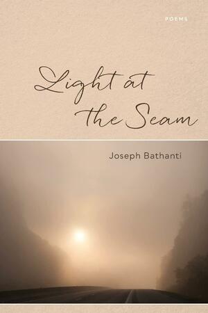 Light at the Seam: Poems by Joseph Bathanti