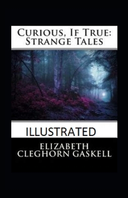 Curious, If True: Strange Tales Illustrated by Elizabeth Gaskell