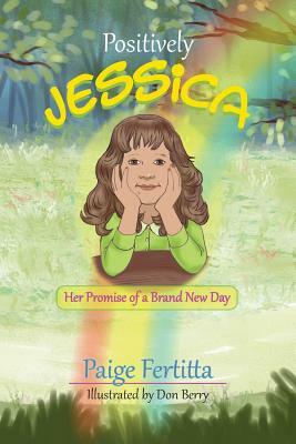 Positively Jessica Her Promise of a Brand New Day by Paige Fertitta