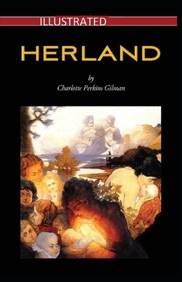 Herland Illustrated by Charlotte Perkins Gilman