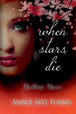When Stars Die by Amber Skye Forbes