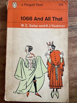 1066 And All That by W.C. Sellar &amp; R.J. Yeatman