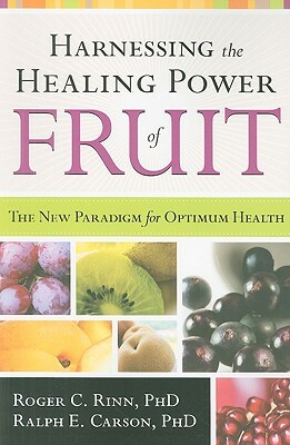 Harnessing the Healing Power of Fruit by Carson