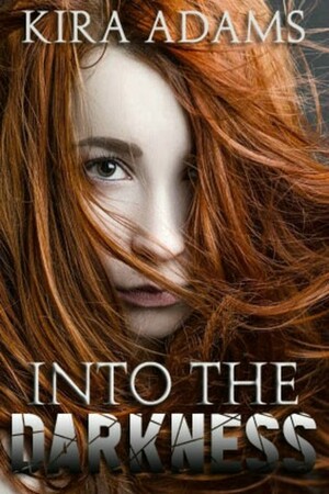 Into the Darkness by Kira Adams