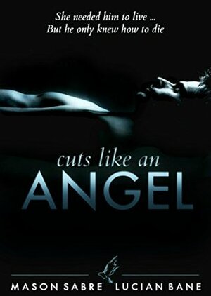 Cuts Like An Angel by Mason Sabre, Lucian Bane