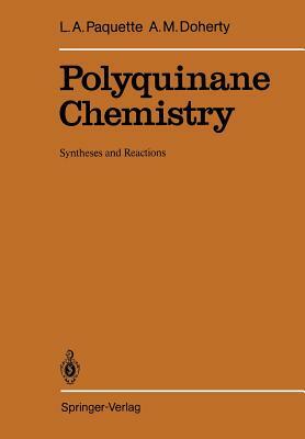 Polyquinane Chemistry: Syntheses and Reactions by Annette M. Doherty, Leo A. Paquette