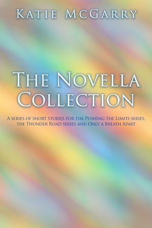 The Novella Collection: a series of short stories for the Pushing the Limits series, the Thunder Road Series and Only a Breath Apart by Katie McGarry