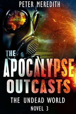 The Apocalypse Outcasts by Peter Meredith