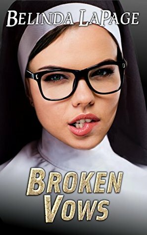 Broken Vows: A Nun's Taboo First Time by Belinda LaPage