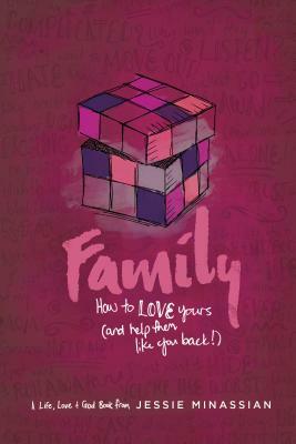 Family: How to Love Yours (and Help Them Like You Back) by Jessie Minassian