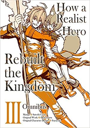 How a Realist Hero Rebuilt the Kingdom (Manga): Omnibus 3 by Satoshi Ueda, Dojyomaru