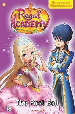 Regal Academy #2: The First Ball by Iginio Straffi, Iginio Straffi, Bendetta Barone