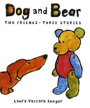 Dog and Bear: Two Friends, Three Stories: Two Friends, Three Stories by Laura Vaccaro Seeger