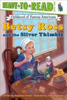 Betsy Ross and the Silver Thimble by Stephanie Greene