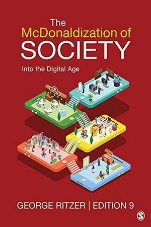 The McDonaldization of Society: Into the Digital Age by George Ritzer
