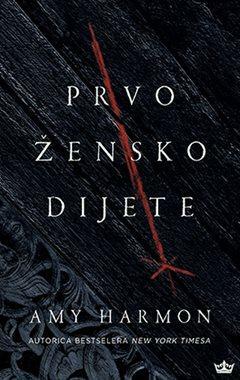 Prvo žensko dijete by Amy Harmon